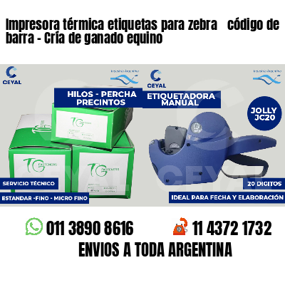 Impresora térmica etiquetas para zebra  código de barra - Cría de ganado equino